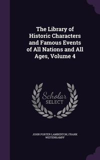 Produktbild: The Library of Historic Characters and Famous Events of All Nations and All Ages, Volume 4