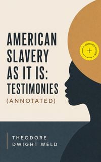 Produktbild: American Slavery as It is: Testimonies (Annotated)