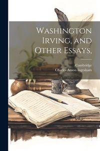 Produktbild: Washington Irving, and Other Essays,