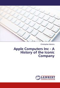 Produktbild: Apple Computers Inc - A History of the Iconic Company