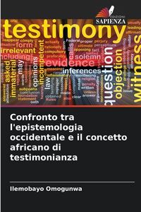 Produktbild: Confronto tra l'epistemologia occidentale e il concetto africano di testimonianza
