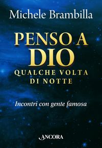 Produktbild: Penso a Dio qualche volta di notte. Incontri con gente famosa