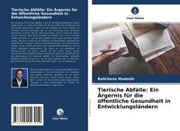 Produktbild: Tierische Abf&auml;lle: Ein &Auml;rgernis f&uuml;r die &ouml;ffentliche Gesundheit in Entwicklungsl&auml;ndern