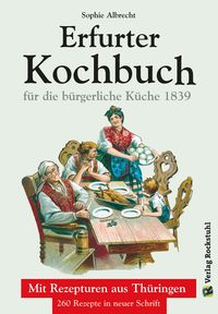 Bild vom Artikel ERFURTER KOCHBUCH für die bürgerliche Küche 1 vom Autor Sophie Albrecht