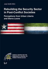 Produktbild: Rebuilding the Security Sector in Post-Conflict Societies: Perceptions from Urban Liberia and Sierra Leone