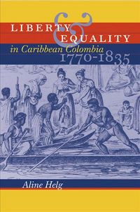 Produktbild: Liberty and Equality in Caribbean Colombia, 1770-1835