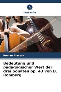 Produktbild: Bedeutung und p&auml;dagogischer Wert der drei Sonaten op. 43 von B. Romberg