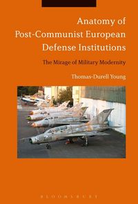 Produktbild: Anatomy of Post-Communist European Defense Institutions