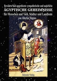 Produktbild: Bew&auml;hrte und approbierte sympathetische und nat&uuml;rliche &auml;gyptische Geheimnisse f&uuml;r Menschen und Vieh, St&auml;dter und Landleute