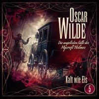 Produktbild: Oscar Wilde &ndash; Die ungel&ouml;sten F&auml;lle des Mycroft Holmes - Folge 5: Kalt wie Eis