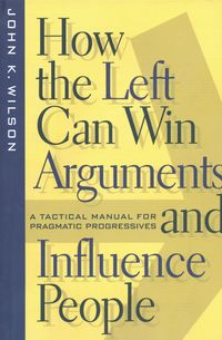 Produktbild: How the Left Can Win Arguments and Influence People