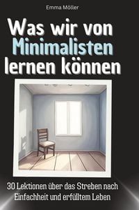 Produktbild: Was wir von Minimalisten lernen k&ouml;nnen
