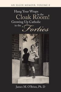 Produktbild: Hang Your Wraps in the Cloak Room! Growing Up Catholic in the 'Forties