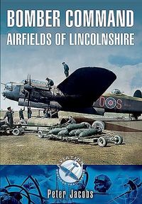 Produktbild: Jacobs, P: Bomber Command: Airfields of Lincolnshire