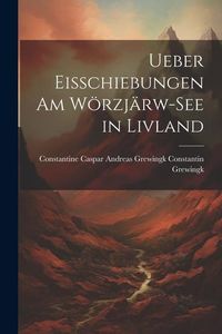 Produktbild: Ueber Eisschiebungen am W&ouml;rzj&auml;rw-see in Livland
