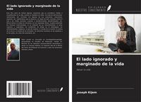 Produktbild: El lado ignorado y marginado de la vida