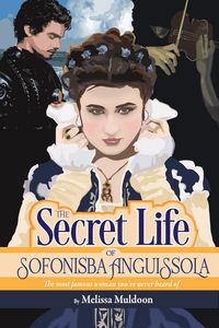 Produktbild: The Secret Life of Sofonisba Anguissola-the most famous woman you've never heard of