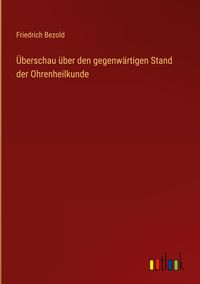 Produktbild: &Uuml;berschau &uuml;ber den gegenw&auml;rtigen Stand der Ohrenheilkunde