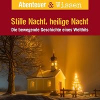 Produktbild: Abenteuer & Wissen, Stille Nacht, heilige Nacht - Die bewegende Geschichte eines Welthits