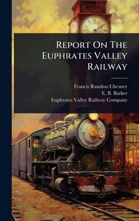 Produktbild: Report On The Euphrates Valley Railway