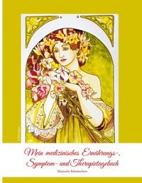 Produktbild: Mein medizinisches Ern&auml;hrungs-, Symptom- und Therapietagebuch, Band 1