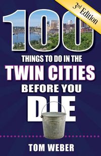 Produktbild: 100 Things to Do in the Twin Cities Before You Die, 3rd Edition
