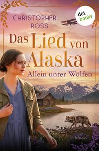 Produktbild: Das Lied von Alaska - Allein unter W&ouml;lfen