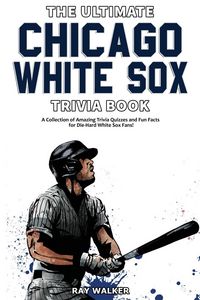 Produktbild: The Ultimate Chicago White Sox Trivia Book