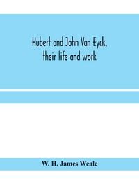 Produktbild: Hubert and John Van Eyck, their life and work