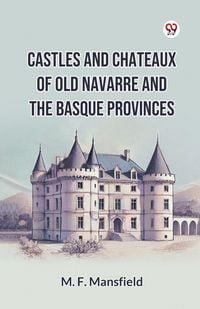 Produktbild: Castles And Chateaux Of Old Navarre And The Basque Provinces