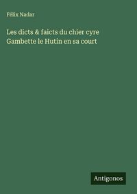 Produktbild: Les dicts & faicts du chier cyre Gambette le Hutin en sa court