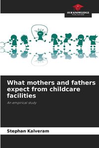 Produktbild: What mothers and fathers expect from childcare facilities
