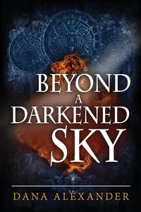 Bild vom Artikel Beyond a Darkened Sky vom Autor Dana Alexander