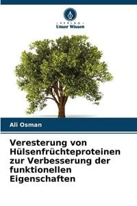 Produktbild: Veresterung von H&uuml;lsenfr&uuml;chteproteinen zur Verbesserung der funktionellen Eigenschaften