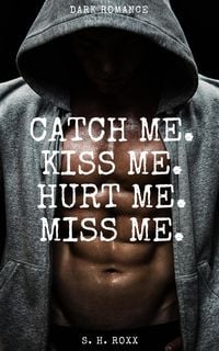 Produktbild: Catch Me. Kiss Me. Hurt Me. Miss Me.
