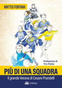 Produktbild: Pi&ugrave; di una squadra. Il grande Verona di Cesare Prandelli