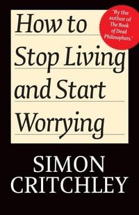 Produktbild: How to Stop Living and Start Worrying