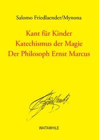 Produktbild: Kant f&uuml;r Kinder / Katechismus der Magie / Der Philosoph Ernst Marcus