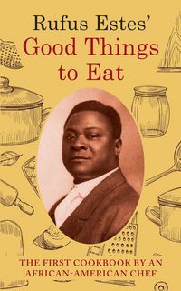 Produktbild: Rufus Estes' Good Things to Eat