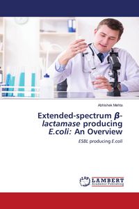 Produktbild: Extended-spectrum &iquest;-lactamase producing E.coli: An Overview