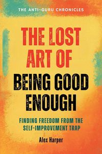 Produktbild: The Lost Art of Being Good Enough