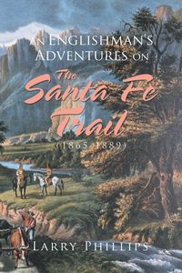 Produktbild: An Englishman's Adventures on the Santa Fe Trail (1865-1889)