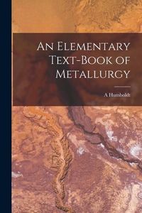 Produktbild: An Elementary Text-book of Metallurgy