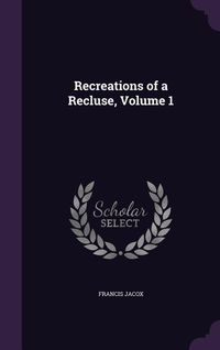 Produktbild: Recreations of a Recluse, Volume 1