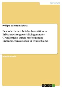 Produktbild: Besonderheiten bei der Investition in Erbbaurechte gewerblich genutzter Grundst&uuml;cke durch professionelle Immobilieninvestoren in Deutschland
