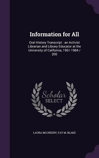 Produktbild: Information for All: Oral History Transcript: an Activist Librarian and Library Educator at the University of California, 1961-1984 / 200