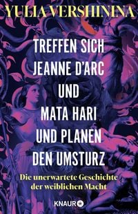 Produktbild: Treffen sich Jeanne d&rsquo;Arc und Mata Hari und planen den Umsturz