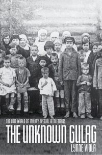 Bild vom Artikel The Unknown Gulag: The Lost World of Stalin's Special Settlements vom Autor Lynne Viola