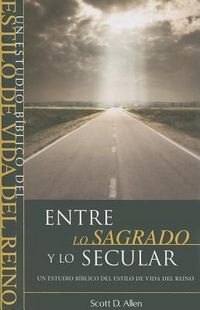 Produktbild: Entre Lo Sagrado y Lo Secular: Un Estudio Biblico del Estilo de Vida del Reino = Beyond the Sacred-Secular Divide