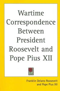 Produktbild: Wartime Correspondence Between President Roosevelt and Pope Pius XII